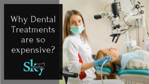 why dental treatments are so expensive?
