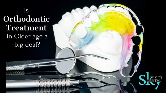 Is orthodontic treatment in older age a big deal?