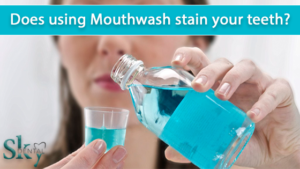 DOES USING MOUTHWASHES STAIN YOUR TEETH?