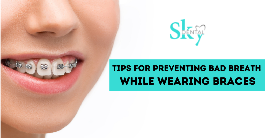 Tips for preventing bad breath while wearing braces