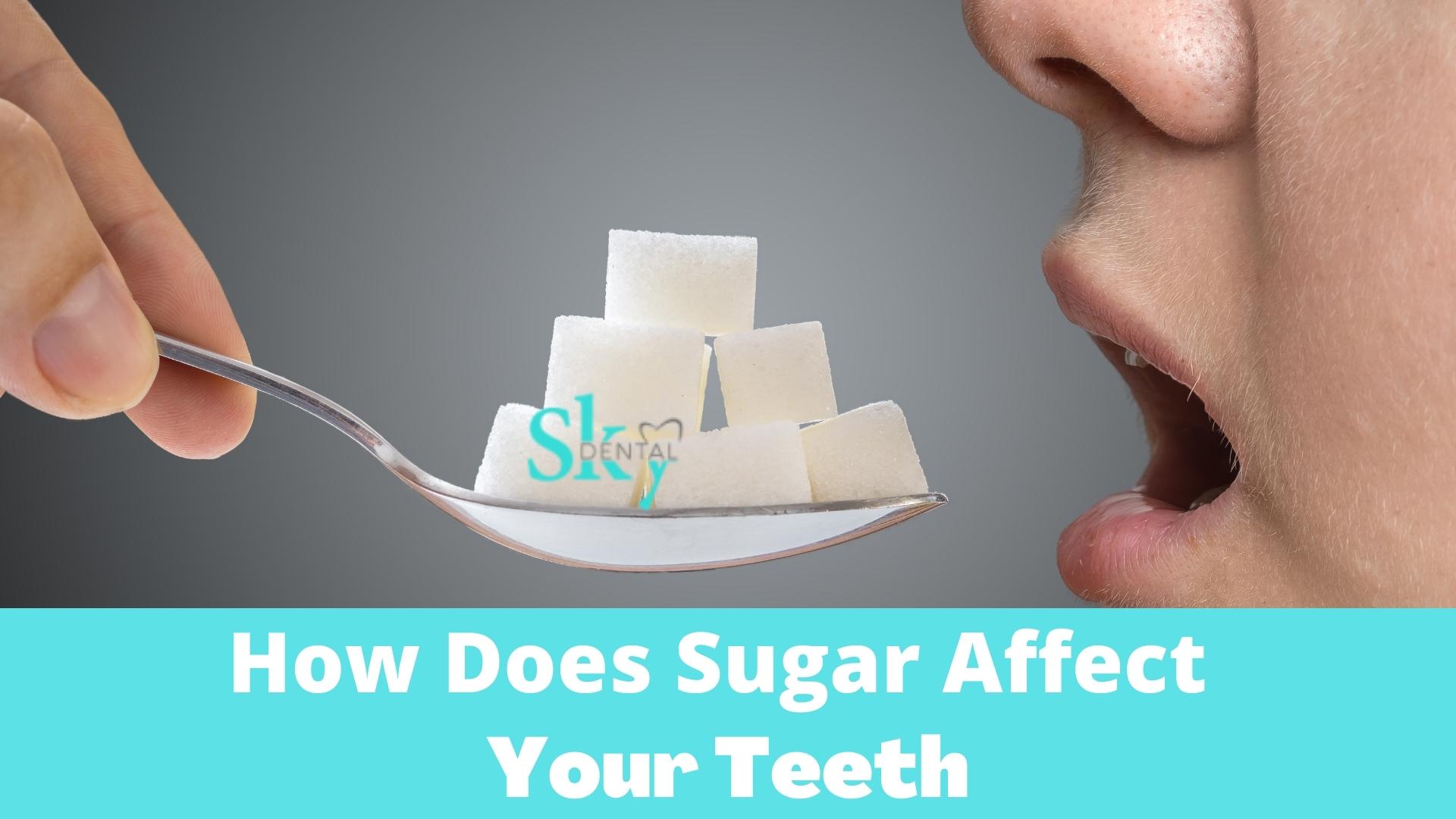 How Does Sugar Affect Your Teeth? SKY Dental Vijayawada