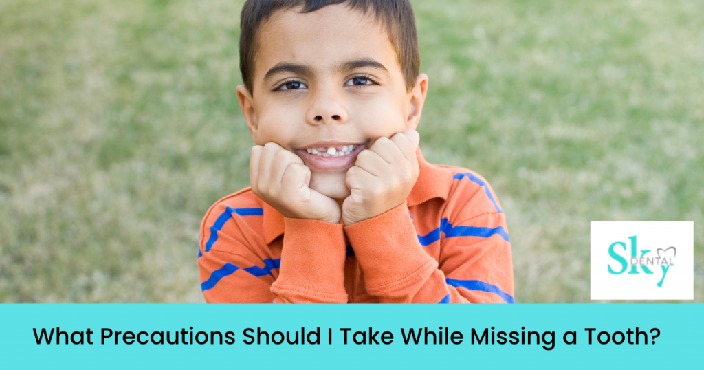 what precautions should i take while missing a tooth