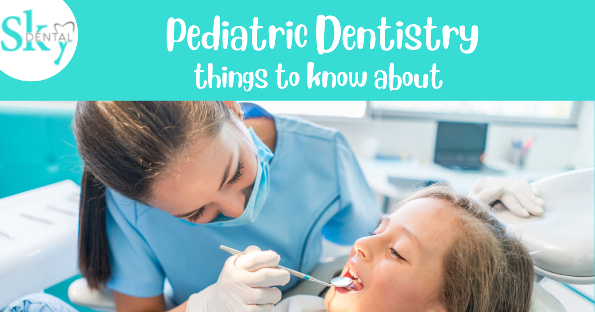 Pediatric dentistry Things to know about Sky DENTAL Clinic