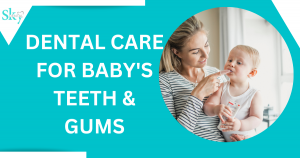 dental care for baby's teeth and gums