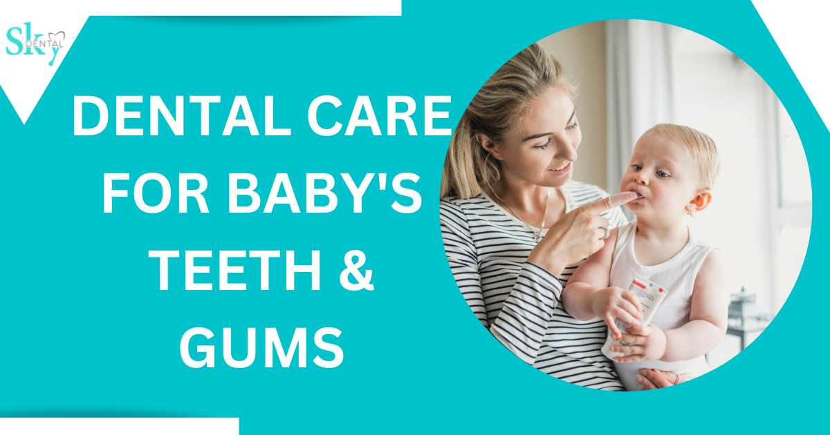 Dental Care for Baby's Teeth & Gums skydental best dental hospital for kid