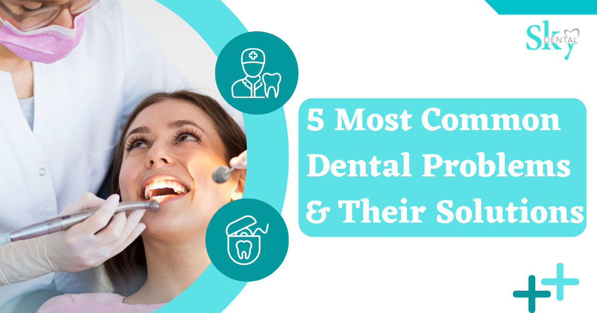 5 Most Common Dental Problems And Their Solutions 2368