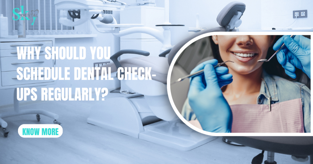 Why should you schedule dental check-ups regularly?