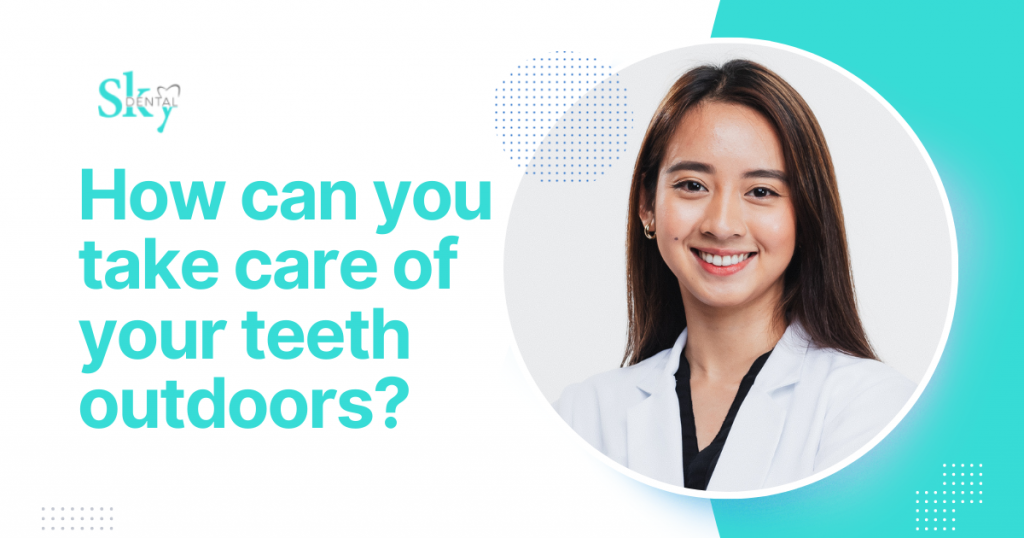 How can you take care of your teeth outdoors?