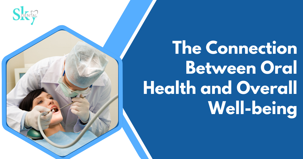 The Connection Between Oral Health and Overall Well-being