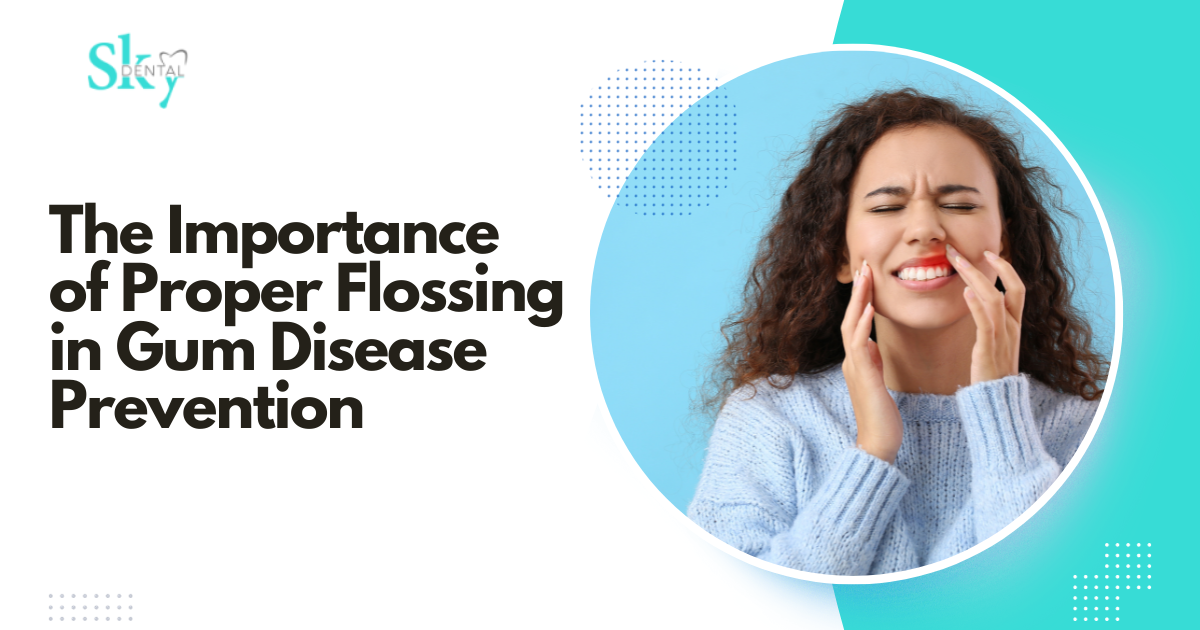 Gum Disease Prevention The Importance of Proper Flossing