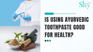 Is Using Ayurvedic Toothpaste Good for Health?