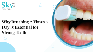Why Brushing 2 Times a Day Is Essential for Strong Teeth