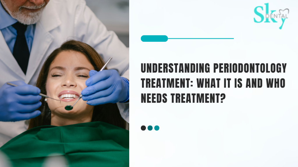 Understanding Periodontology Treatment: What It Is and Who Needs Treatment?