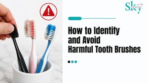 How to Identify and Avoid Harmful Tooth Brushes